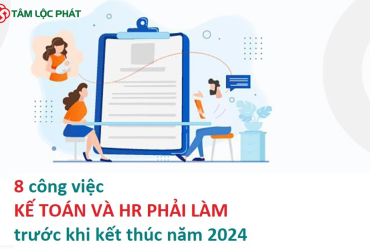 8 Công việc Kế toán và HR phải làm trước khi kết thúc năm 2024