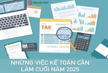 Tổng hợp những việc Kế Toán cần làm cuối năm 2025 là công việc nào?