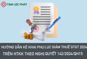 Hướng dẫn kê khai Phụ lục giảm thuế GTGT 2024 trên HTKK theo Nghị quyết 142/2024/QH15