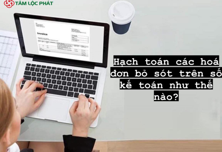 Hạch toán các hóa đơn bỏ sót trên sổ kế toán như thế nào?