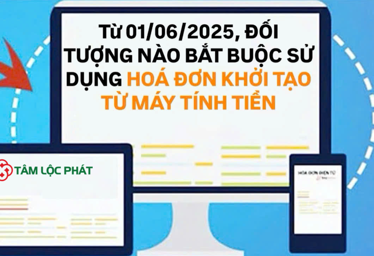 Từ ngày 01/06/2025, đối tượng nào bắt buộc sử dụng hóa đơn khởi tạo từ máy tính tiền?