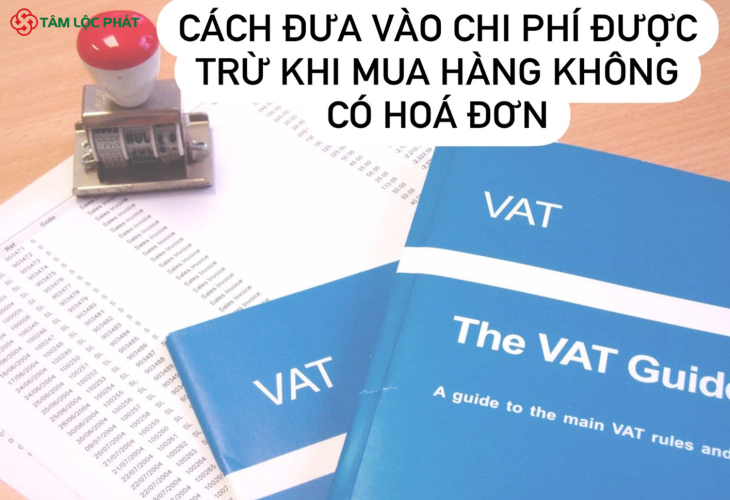 Cách đưa vào chi phí được trừ khi mua hàng không có hóa đơn