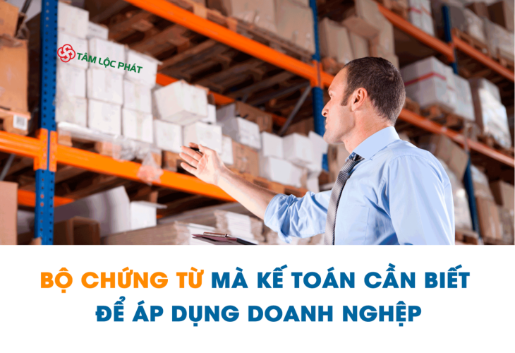 Bộ Chứng Từ Mà Kế Toán Cần Biết Để Áp Dụng