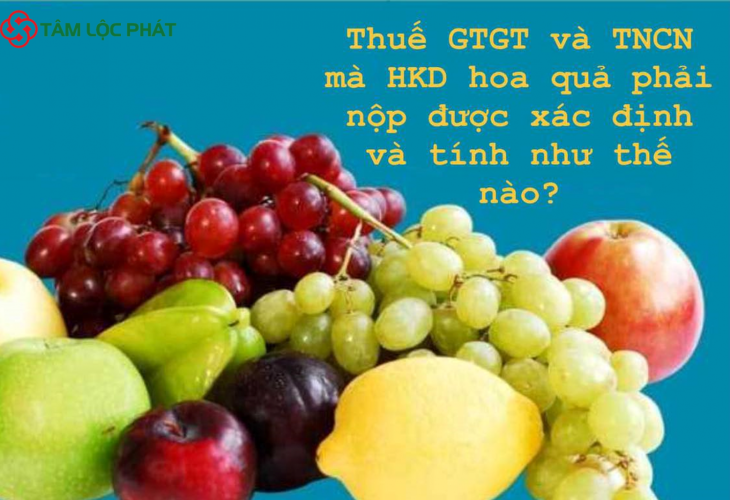 Thuế giá trị gia tăng và thuế thu nhập cá nhân mà hộ kinh doanh hoa quả phải nộp được xác định và tính như thế nào?