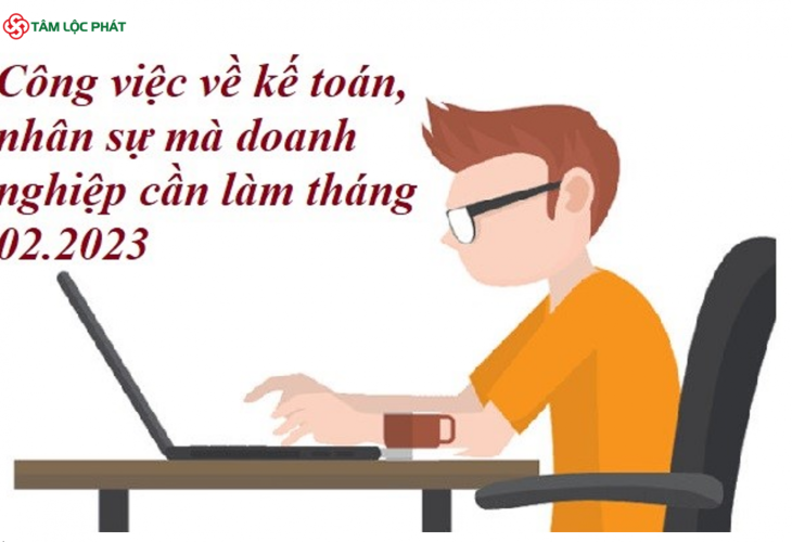 Công việc về kế toán, nhân sự mà doanh nghiệp cần làm tháng 02/2023