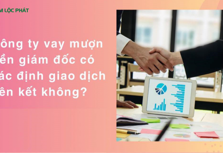 Vay mượn tiền giám đốc có phải là giao dịch liên kết không?