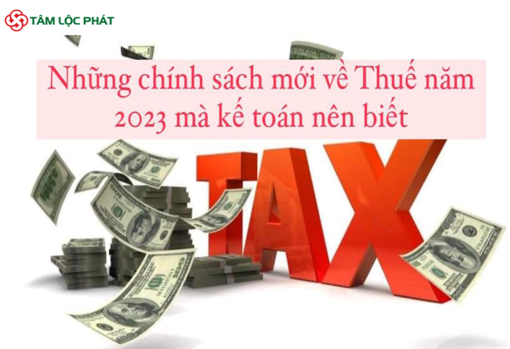 Những Chính Sách Mới Về Thuế Năm 2023 Mà Kế Toán Nên Biết