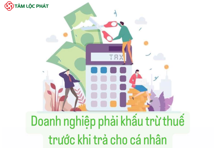 Doanh nghiệp phải khấu trừ thuế trước khi trả cho cá nhân