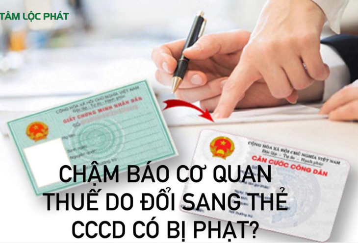 Chậm báo cơ quan thuế do đổi sang thẻ CCCD có bị phạt?