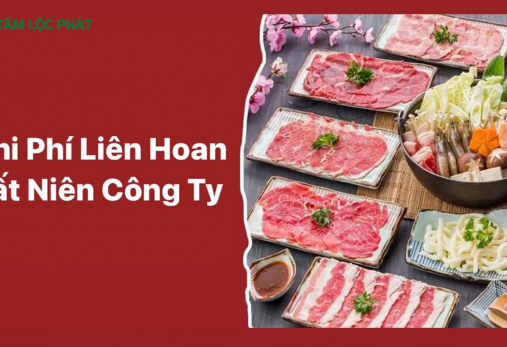 Chi phí liên hoan ăn uống của Công ty vào dịp cuối năm, lễ tết.