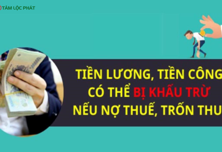 Tiền lương, tiền công có thể bị khấu trừ nếu nợ thuế, trốn thuế