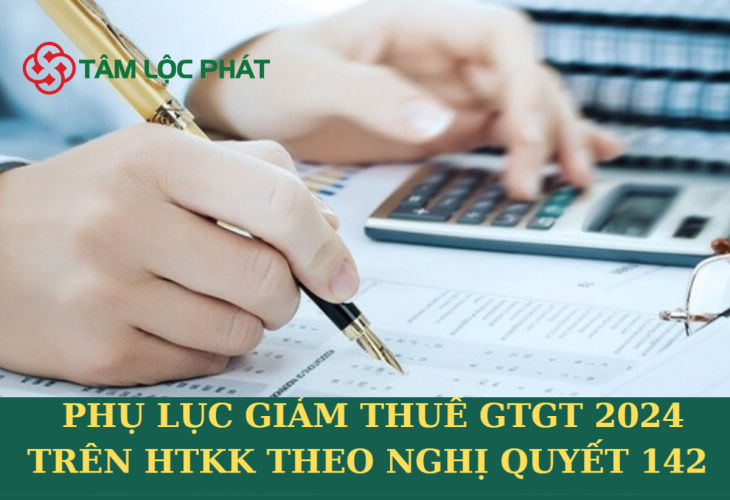 Phụ lục giảm thuế GTGT 2024 trên HTKK theo Nghị quyết 142