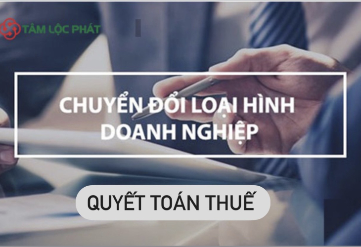 Chuyển đổi loại hình doanh nghiệp có cần phải quyết toán thuế?