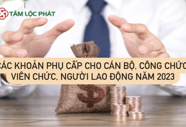 Các khoản phụ cấp cho cán bộ, công chức, viên chức, người lao động năm 2023