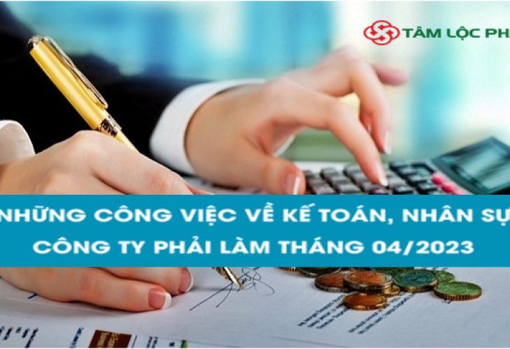 Những công việc về kế toán, nhân sự mà công ty phải làm tháng 04/2023