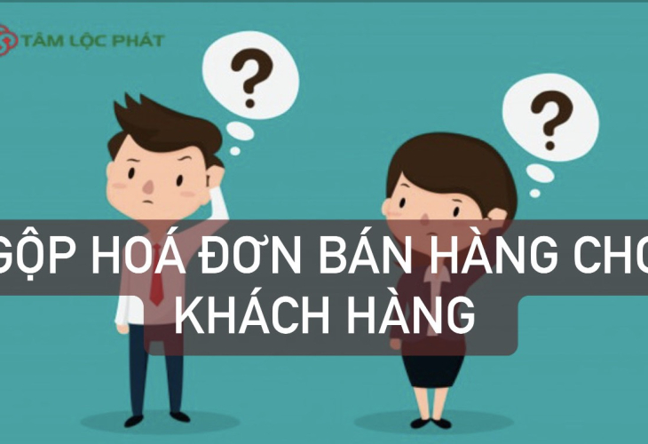 Gộp 1 lần tất cả hóa đơn bán hàng trong tháng rồi xuất hóa đơn điện tử cho khách hàng có được không?