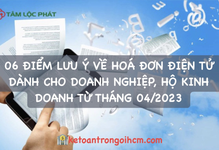 06 Điểm Lưu Ý Về Hóa Đơn Điện Tử Dành Cho Doanh Nghiệp, Hộ Kinh Doanh Từ Tháng 04/2023