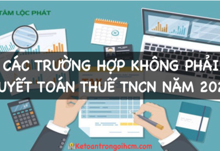 ​Các trường hợp không phải quyết toán thuế TNCN năm 2023