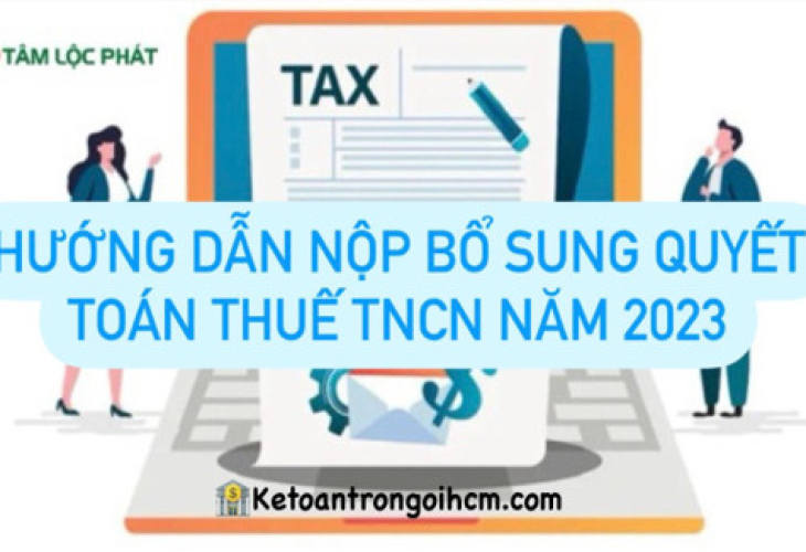 Hướng Dẫn Nộp Bổ Sung Quyết Toán Thuế TNCN Năm 2023