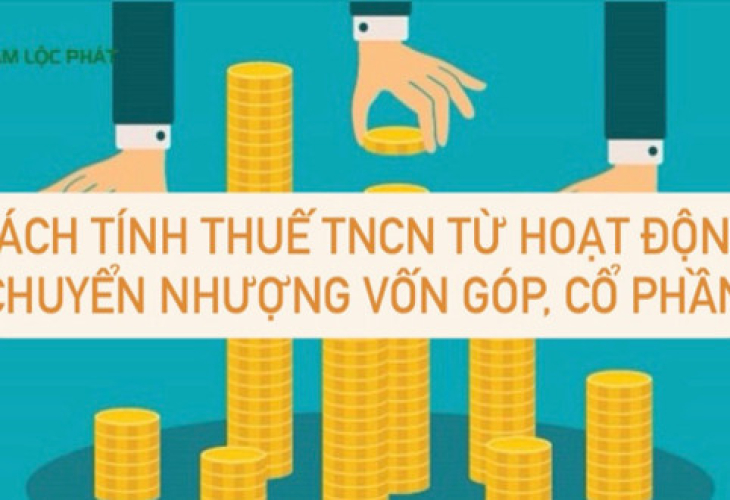 Hướng Dẫn Tính Thuế TNCN Chuyển Nhượng Vốn Góp, Cổ Phần năm 2023