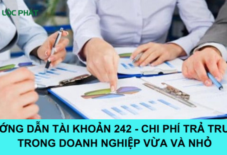 Hướng dẫn tài khoản 242 (chi phí trả trước) trong doanh nghiệp nhỏ và vừa 2023