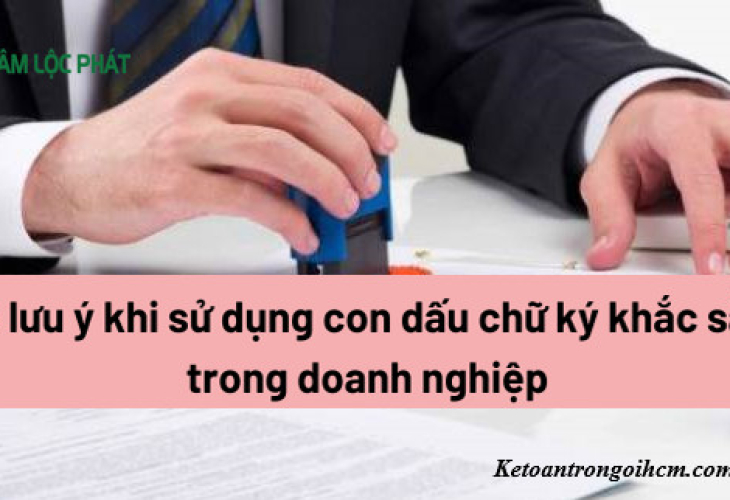 03 lưu ý khi sử dụng con dấu chữ ký khắc sẵn trong doanh nghiệp