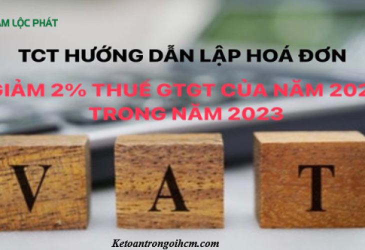 Hướng dẫn lập hóa đơn giảm 2% thuế GTGT của năm 2022 trong năm 2023