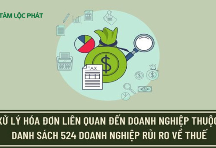 Xử lý hóa đơn liên quan đến doanh nghiệp thuộc danh sách 524 doanh nghiệp rủi ro về thuế theo Công văn 1798 ra sao?