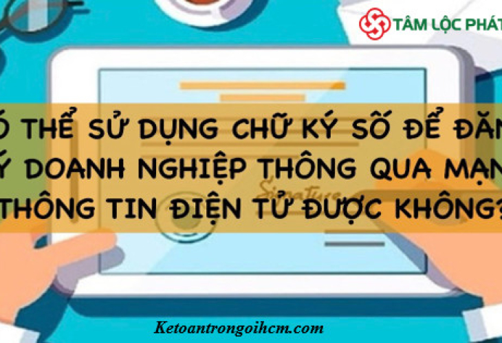 Có thể sử dụng chữ ký số để đăng ký doanh nghiệp thông qua mạng thông tin điện tử được không?