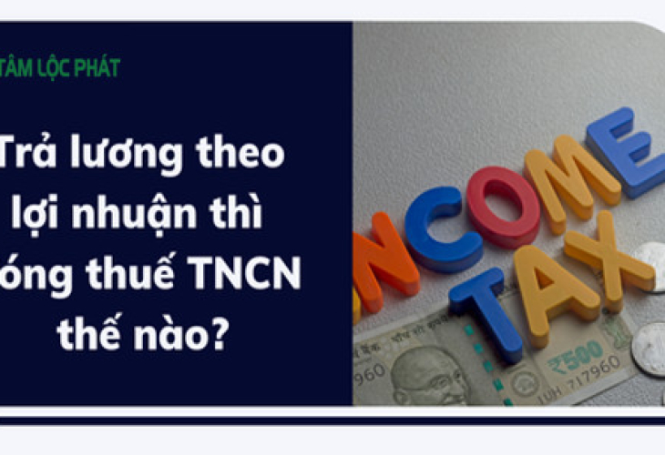 Trả lương theo lợi nhuận thì đóng thuế TNCN thế nào?