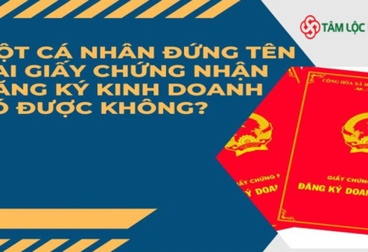 Một cá nhân đứng tên hai giấy chứng nhận đăng ký doanh nghiệp được không?