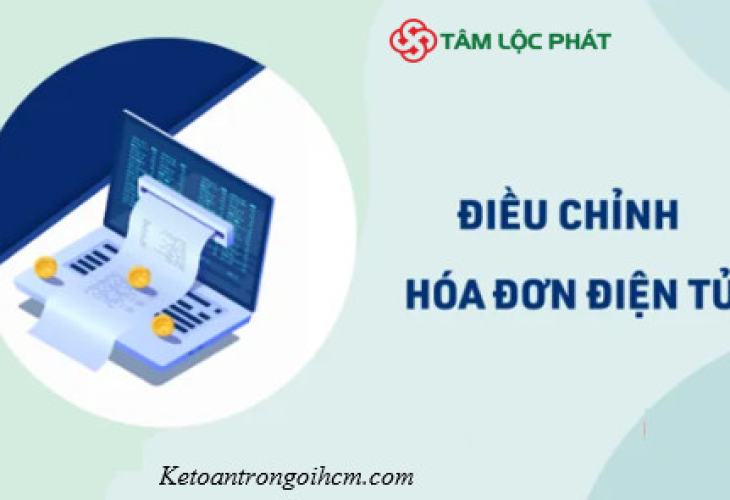 Điều chỉnh hóa đơn điện tử: Khi nào điều chỉnh? Thủ tục ra sao