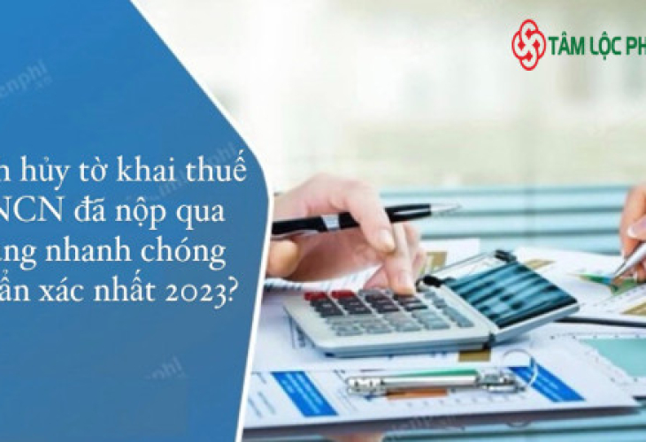 Cách hủy tờ khai thuế TNCN đã nộp qua mạng nhanh chóng chuẩn xác nhất 2023?