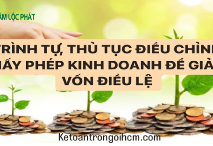 Trình tự, thủ tục điều chỉnh giấy phép kinh doanh để giảm vốn điều lệ