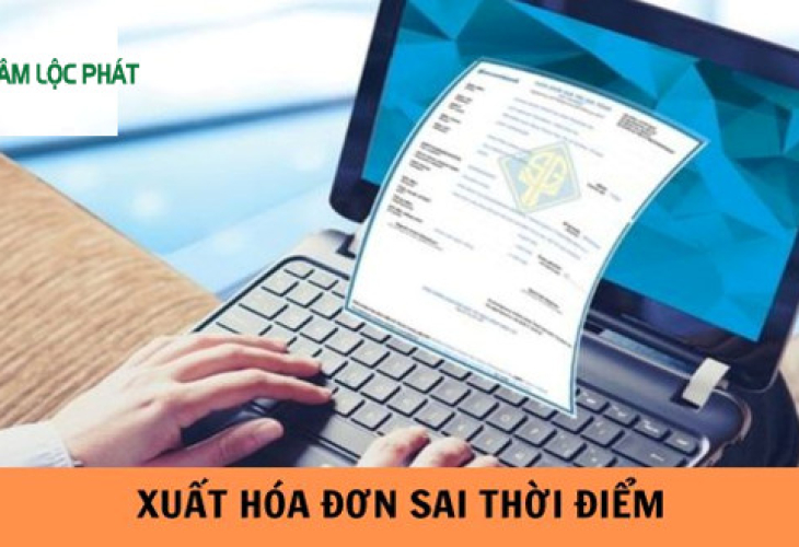 Xuất hóa đơn sai thời điểm có ảnh hưởng đến thuế GTGT phải nộp không?