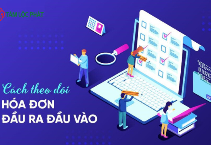 Cách theo dõi hóa đơn đầu ra - đầu vào hiệu quả thông qua phần mềm hóa đơn điện tử