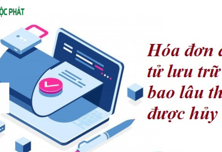 Hóa đơn điện tử lưu trữ bao lâu thì được hủy