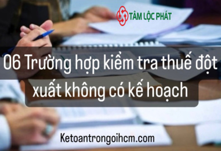 6 trường hợp kiểm tra thuế đột xuất không có kế hoạch