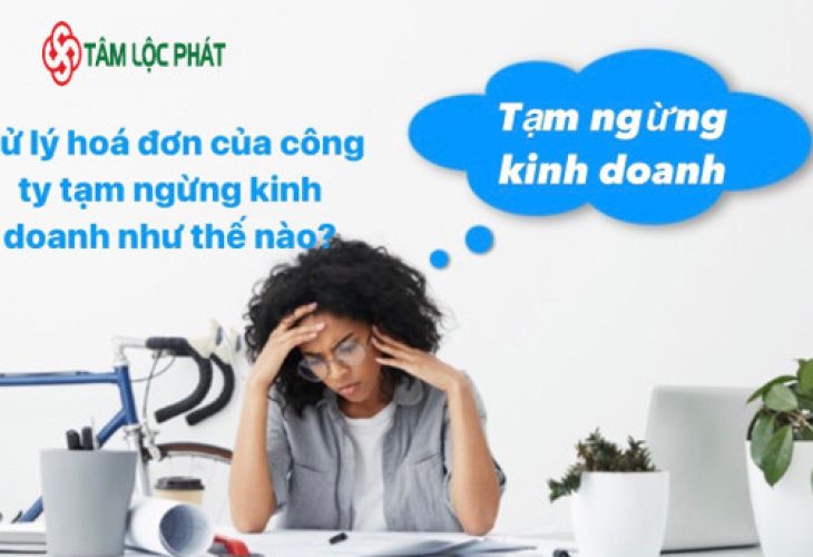 Xử lý hóa đơn của công ty tạm ngừng kinh doanh như thế nào?