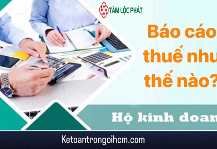 Hộ kinh doanh báo cáo thuế như thế nào? [Mới nhất]