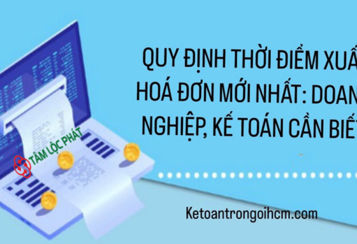 Quy định thời điểm xuất HĐĐT mới nhất: Doanh nghiệp, kế toán cần biết