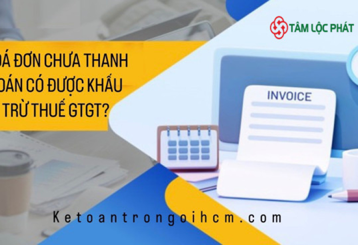 Hóa đơn chưa thanh toán có được khấu trừ thuế GTGT không?