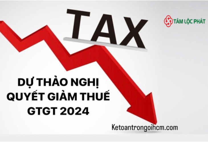 Dự thảo Nghị quyết giảm thuế GTGT 2024? Gia hạn giảm thuế hay giảm thêm thuế suất thuế GTGT cho năm 2024?