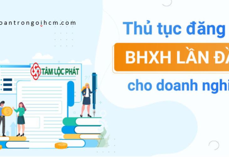 Thủ tục đăng ký BHXH lần đầu cho doanh nghiệp, NLĐ năm 2023