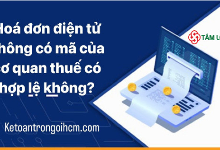 Hóa đơn điện tử không có mã của cơ quan thuế có hợp lệ không?