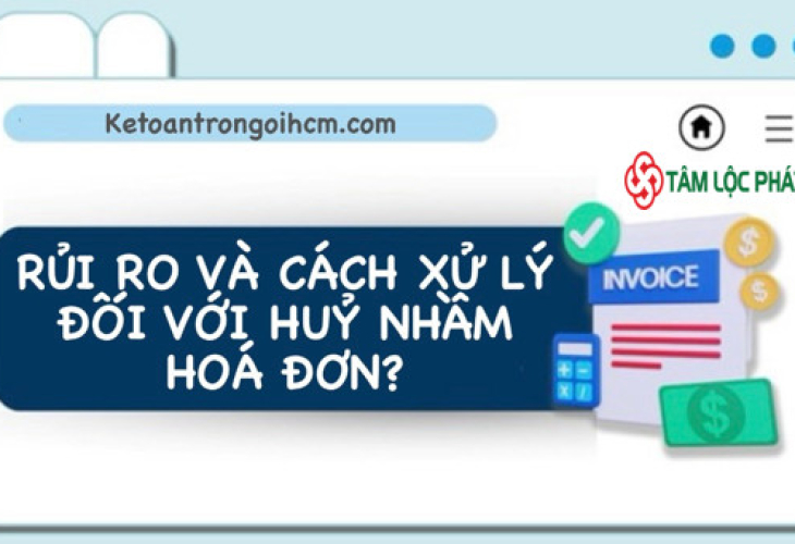 Rủi ro và cách xử lý đối với huỷ nhầm hoá đơn?