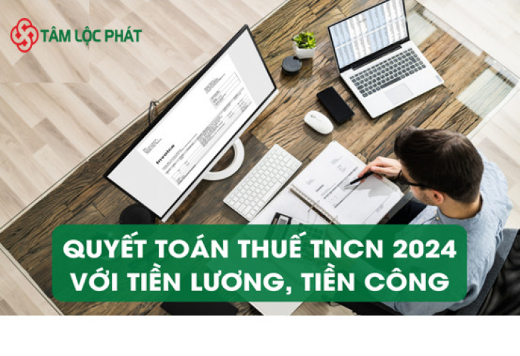 Lưu ý về việc quyết toán thuế TNCN 2024 với tiền lương, tiền công (quyết toán hàng năm)