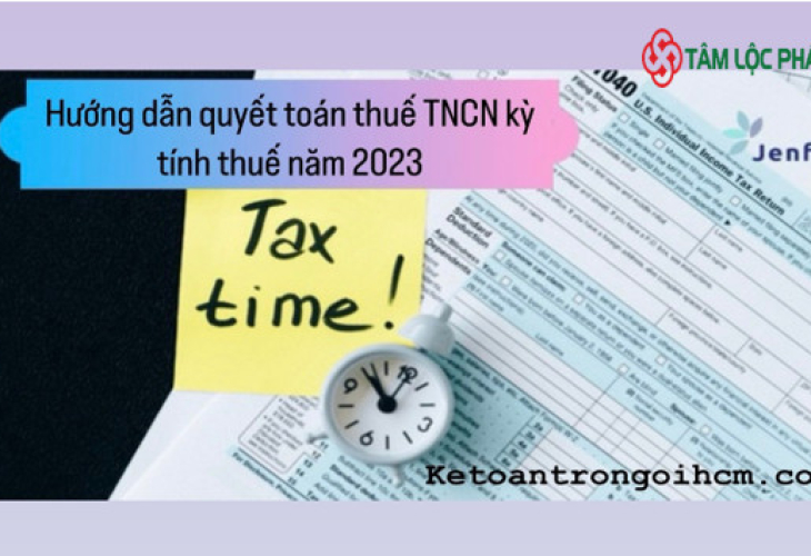 Hướng dẫn quyết toán thuế thu nhập cá nhân kỳ tính thuế năm 2023