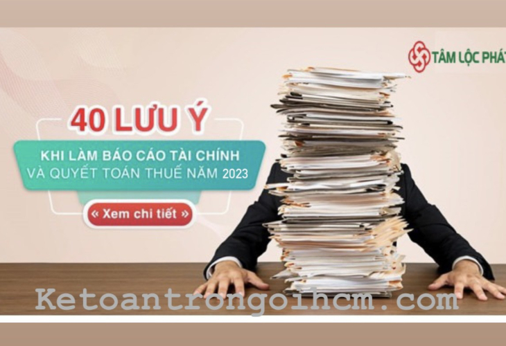 40 điểm nhấn cần lưu ý khi lập Báo cáo tài chính, quyết toán thuế năm 2023?