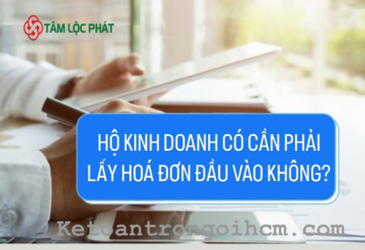 Hộ kinh doanh cá thể có cần phải lấy hoá đơn đầu vào không?